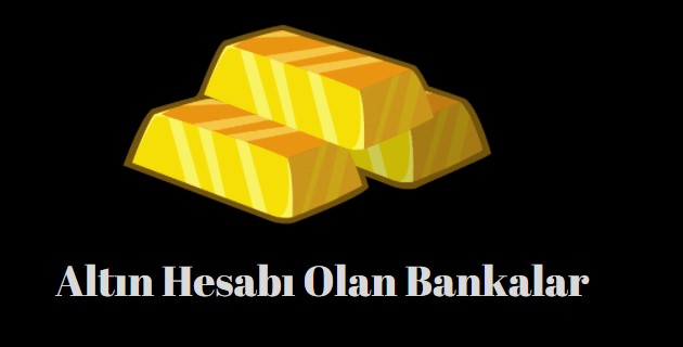 altın hesabı olan bankalar