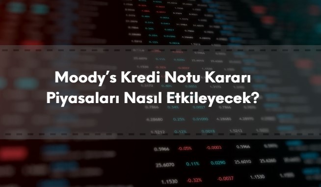 Moody's kredi notu kararı borsayı nasıl etkiler